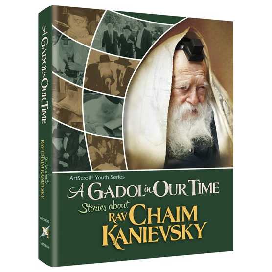 A Gadol In Our Time: Stories About Rav Chaim Kanievsky
