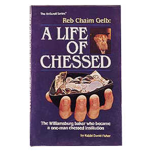 Reb Chaim Gelb: A Life Of Chessed - Paperback